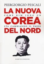nuova Corea del Nord. Come Kim Jong Un sta cambiando il Paese