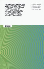 linguaggio dell'evoluzione e l'evoluzione del linguaggio. Il punto di vista biologico sulla funzione che ci rende umani