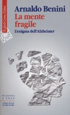mente fragile. L'enigma dell'Alzheimer