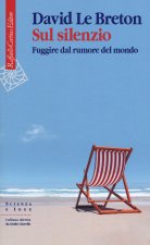 Sul silenzio. Fuggire dal rumore del mondo