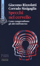 Specchi nel cervello. Come comprendiamo gli altri dall'interno