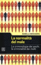 normalità del male. La criminologia dei pochi, la criminalità dei molti