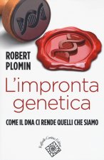 impronta genetica. Come il DNA ci rende quelli che siamo