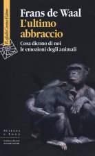 ultimo abbraccio. Cosa dicono di noi le emozioni degli animali