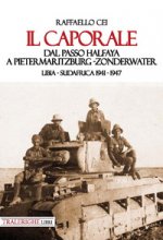 caporale. Dal passo Halfaya a Pietermaritzburg-Zonderwater. Libia-Sudafrica 1941–1947