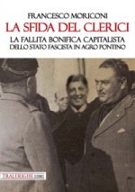 sfida del Clerici. La fallita bonifica capitalista dello stato fascista in Agro Pontino