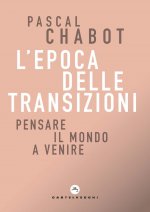 epoca delle transizioni. Pensare il mondo a venire