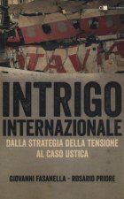 Intrigo internazionale. Perché la guerra in Italia. Le verità che non si sono mai potute dire