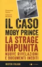 caso Moby Prince. La strage impunita. Nuove rivelazioni e documenti inediti