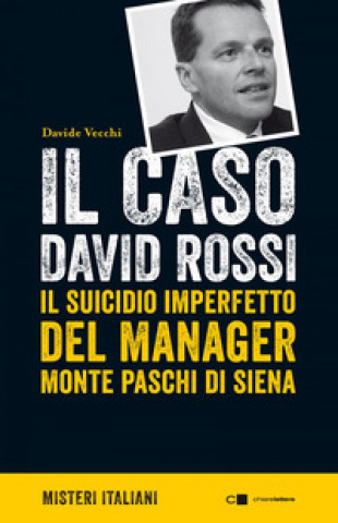 caso David Rossi. Il suicidio imperfetto del manager Monte dei Paschi di Siena