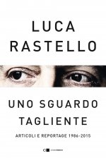 sguardo tagliente. Articoli e reportage 1986-2015