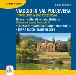 Viaggio in Val Polcevera. Itinerari culturali e naturalistici a: Campomorone, Mignanego, Serra Riccò e Sant'Olcese-Travelling in Val Polcevera. Cultur