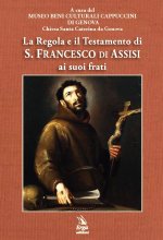 Regola e il Testamento di S. Francesco di Assisi ai suoi frati