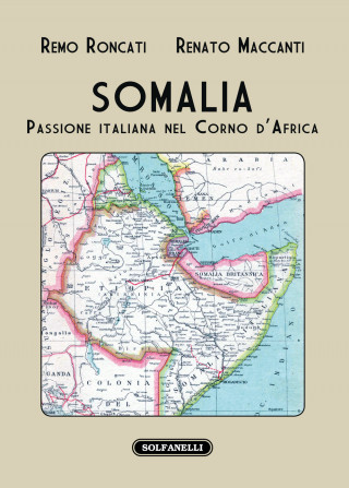 Somalia. Passione italiana nel Corno d'Africa
