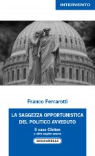 saggezza opportunistica del politico avveduto. Il caso Clinton e altre pagine sparse