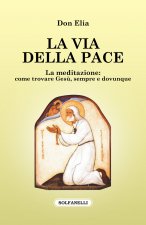 via della pace. La meditazione: come trovare Gesù, sempre e dovunque