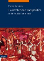 rivoluzione transpolitica. Il ’68 e il post-’68 in Italia