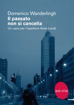 passato non si cancella. Un caso per l'ispettore Anita Landi