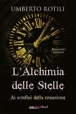 alchimia delle stelle. Ai confini della creazione