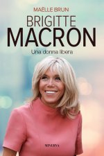 Brigitte Macron. Una donna libera