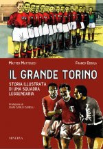 grande Torino. Storia di una squadra leggendaria