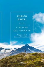 estate del gigante. Viaggio a piedi intorno al Monte Bianco