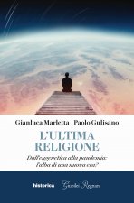 ultima religione. Dall'eugenetica alla pandemia: l'alba di una nuova era?