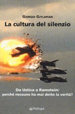 cultura del silenzio. Da Ustica a Ramstein: perché nessuno ha mai detto la verità?