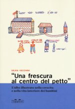 frescura al centro del petto». L'albo illustrato nella crescita e nella vita interiore dei bambini