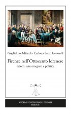 Firenze nell'Ottocento lorenese. Salotti, amori segreti e politica