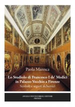 studiolo di Francesco I de' Medici in Palazzo Vecchio a Firenze. Simboli e segreti alchemici