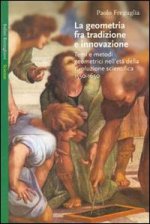 geometria fra tradizione e innovazione. Temi e modi geometrici nell'età della rivoluzione scientifica (1550-1650)