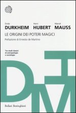 origini dei poteri magici. Tre studi classici di antropologia e sociologia
