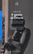 gesto di Ettore. Preistoria, storia, attualità e scomparsa del padre