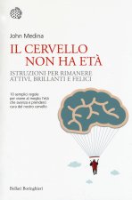 cervello non ha età. Istruzioni per rimanere attivi, brillanti e felici