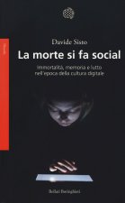 morte si fa social. Immortalità, memoria e lutto nell'epoca della cultura digitale