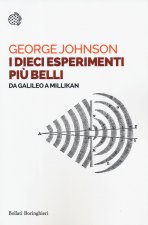 dieci esperimenti più belli. Da Galileo a Millikan