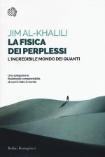 fisica dei perplessi. L'incredibile mondo dei quanti