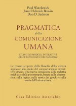 Pragmatica della comunicazione umana. Studio dei modelli interattivi, delle patologie e dei paradossi