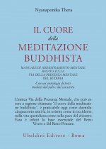 cuore della meditazione buddhista. Manuale di addestramento mentale basato sulla via della presenza mentale del Buddha