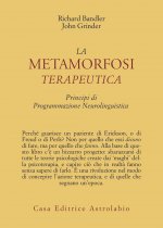metamorfosi terapeutica. Principi di programmazione neurolinguistica