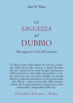 saggezza del dubbio. Messaggio per l'età dell'angoscia