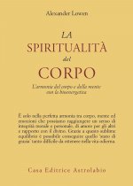 spiritualità del corpo. L'armonia del corpo e della mente con la bioenergetica