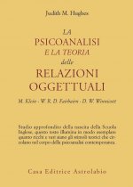 psicoanalisi e la teoria delle relazioni oggettuali. Melanie Klein, W. R. D. Fairbairn e D. W. Winnicott