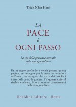 pace è ogni passo. La via della presenza mentale nella vita quotidiana