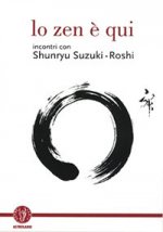zen è qui. Incontri con Shunryu Suzuki-roshi