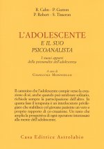 adolescente e il suo psicoanalista. I nuovi apporti della psicoanalisi dell'adolescenza