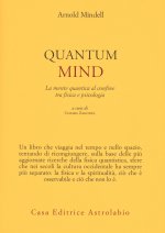 Quantum mind. La mente quantica al confine tra fisica e psicologia