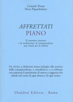 Affrettati piano. Il cammino interiore e la meditazione di consapevolezza: una strada per la felicità