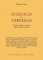 Ecologia del cervello. Fenomenologia e biologia della mente incarnata